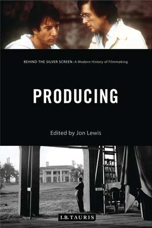 Producing: Behind the Silver Screen: A Modern History of Filmmaking de Jon Lewis