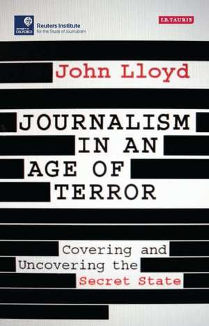 Journalism in an Age of Terror de John Lloyd