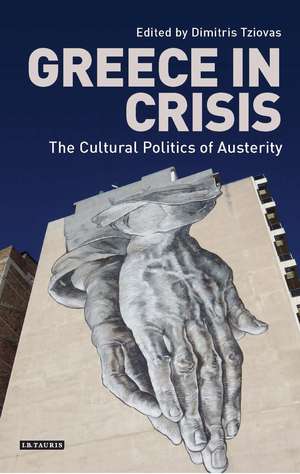 Greece in Crisis: The Cultural Politics of Austerity de Dimitris Tziovas