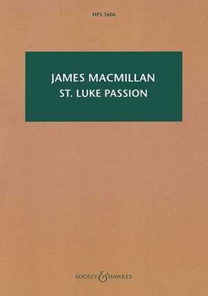 St Luke Passion: The Passion of Our Lord Jesus Christ According to Luke: Satb, Children's Choir, Organ, and Chamber Orchestra de James MacMillan