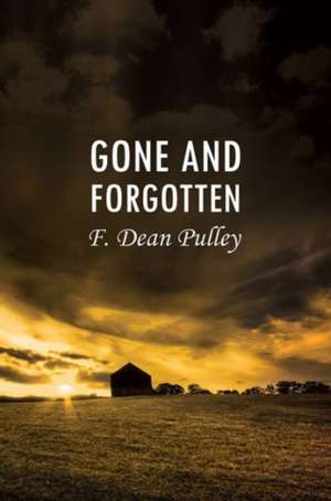Gone and Forgotten de F. Dean Pulley