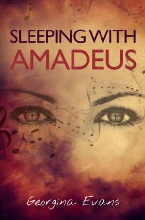 Sleeping with Amadeus de Georgina Evans