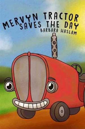 Mervyn Tractor Saves the Day de Barbara Haslam