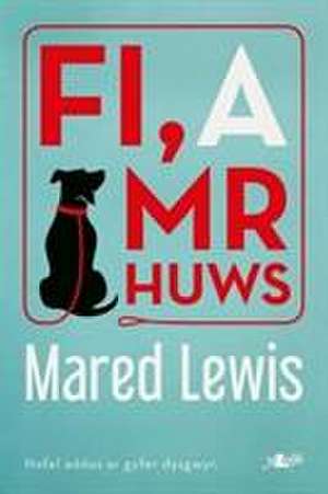 Fi a Mr Huws de Mared Lewis