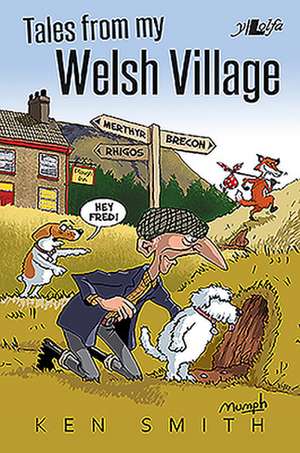 Tales from My Welsh Village de Ken Smith