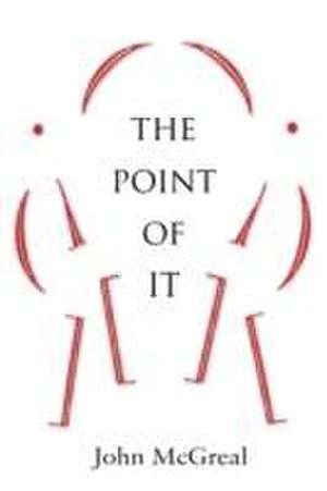 The Point of It de John McGreal