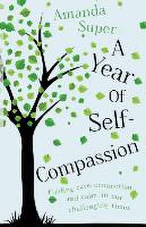 A Year of Self-Compassion de Amanda Super