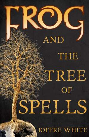 Frog and The Tree of Spells de Joffre White