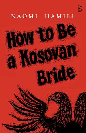 How To Be a Kosovan Bride de Naomi Hamill