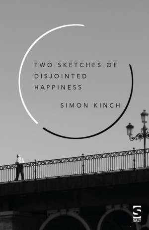 Kinch, S: Two Sketches of Disjointed Happiness de Simon Kinch