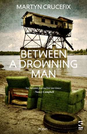 Between a Drowning Man de Martyn Crucefix