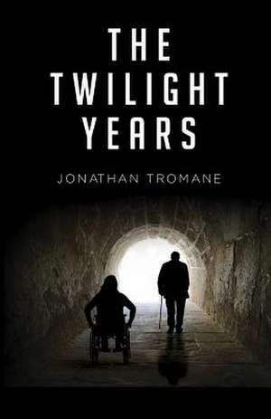 The Twilight Years de Jonathan Tromane