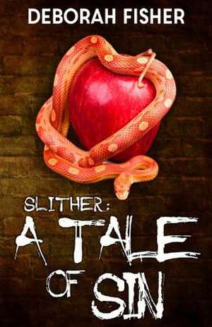 Slither - A Tale of Sin de Deborah Fisher