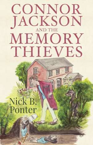 Connor Jackson and the Memory Thieves de Nick B Ponter