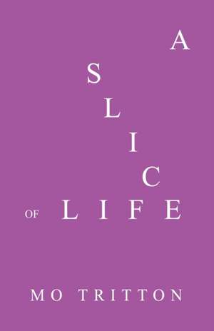 A Slice of Life de Mo Tritton