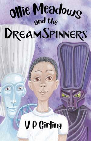 Ollie Meadows and the DreamSpinners - Book 2 de V P Girling