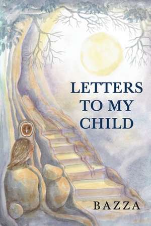 Letters to My Child de Bazza