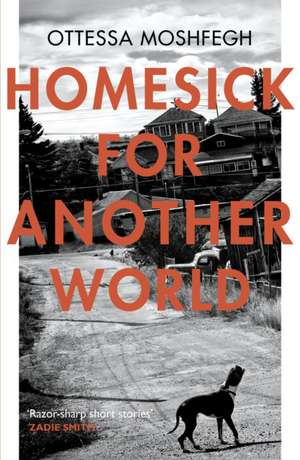 Homesick For Another World de Ottessa Moshfegh