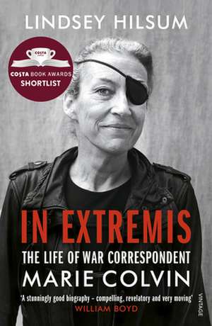 In Extremis: The Life of War Correspondent Marie Colvin - Shortlisted for the Costa Biography Award 2019 de Lindsey Hilsum