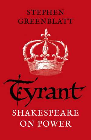 Tyrant de Stephen Greenblatt