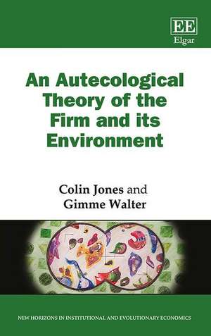 An Autecological Theory of the Firm and its Environment de Colin Jones