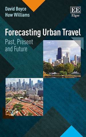 Forecasting Urban Travel – Past, Present and Future de David E. Boyce