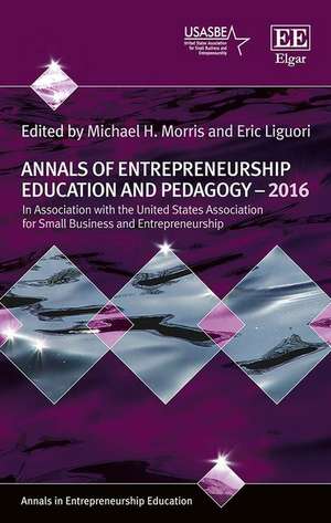 Annals of Entrepreneurship Education and Pedagogy – 2016 de Michael H. Morris