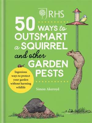 RHS 50 Ways to Outsmart a Squirrel & Other Garden Pests books-express.ro