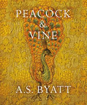 Peacock and Vine de A. S. Byatt