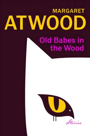 Old Babes in the Wood de Margaret Atwood