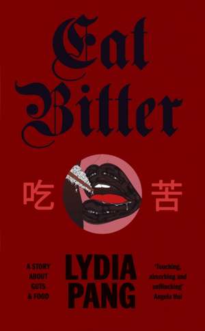 Eat Bitter de Lydia Pang