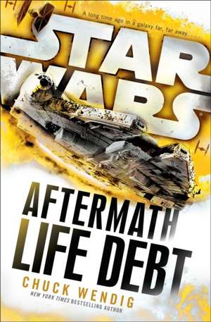 Star Wars: Aftermath: Life Debt de Chuck Wendig