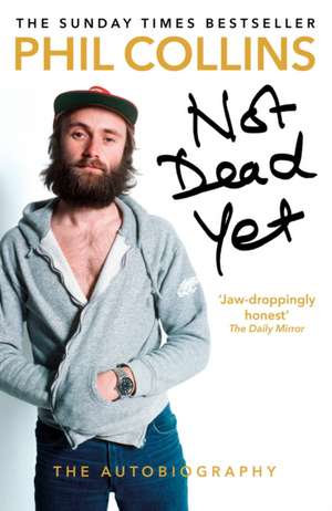 Not Dead Yet: The Autobiography de Phil Collins