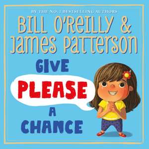 Patterson, J: Give Please a Chance de Bill O' Reilly