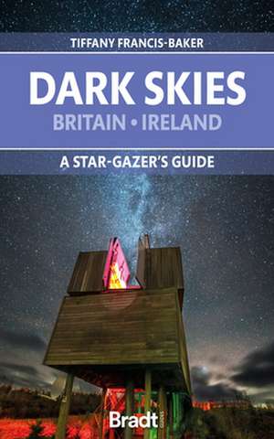 The Dark Skies of Britain & Ireland de Tiffany Francis-Baker