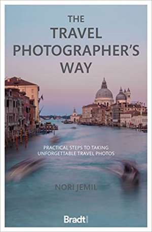 The Travel Photographer's Way de Nori Jemil