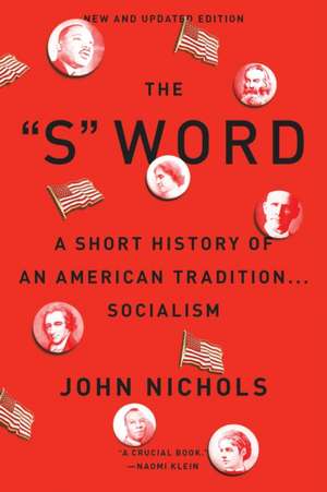 The S Word: A Short History of an American Tradition...Socialism de John Nichols