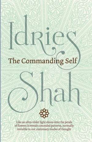 The Commanding Self de Idries Shah