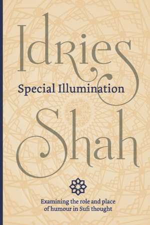 Special Illumination (Pocket Edition): The Sufi Use of Humour de Idries Shah