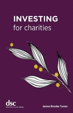 Brooke Turner, J: Investing for Charities de James Brooke Turner