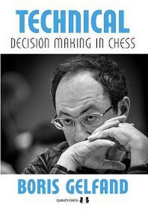 Technical Decision Making in Chess de Boris Gelfand