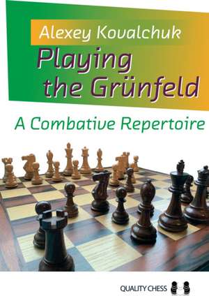 Playing the Grünfeld: A Combative Repertoire de Alexey Kovalchuk