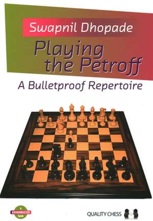 Playing the Petroff: A Bulletproof Repertoire de Swapnil Dhopade