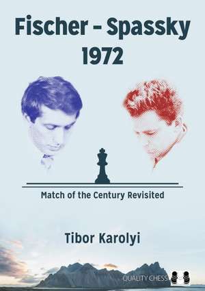 Fischer – Spassky 1972 de Tibor Karolyi
