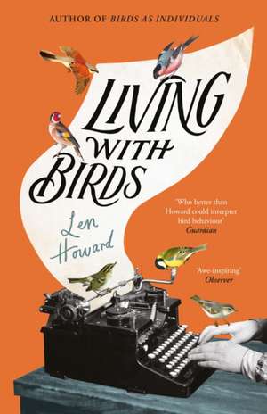 Living with Birds de Len Howard