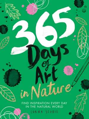 365 Days of Art in Nature de Lorna Scobie