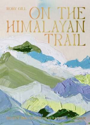 On the Himalayan Trail de Romy Gill