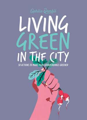 Living Green in the City de Ophelie Damble