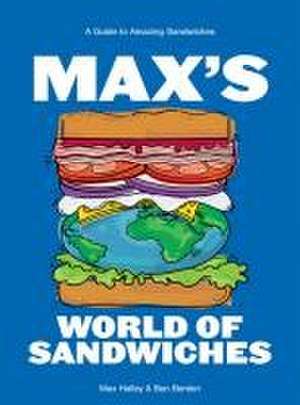 Max's World of Sandwiches de Max Halley