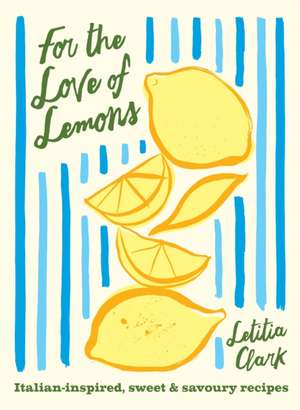 For the Love of Lemons de Letitia Clark